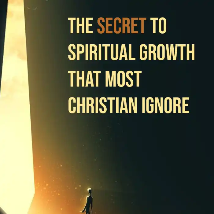 The Secret to Spiritual Growth Most Christians Ignore