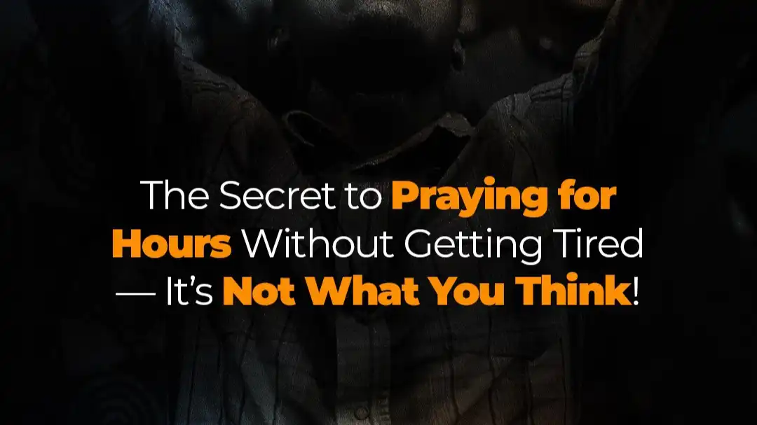 The Secret to Praying for Hours