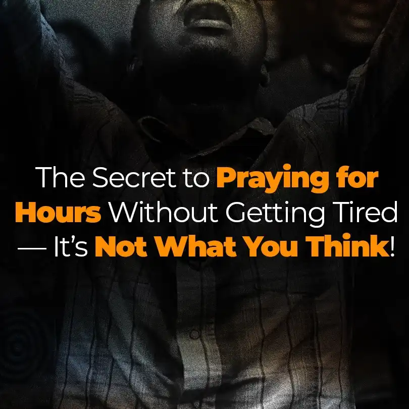 The Secret to Praying for Hours